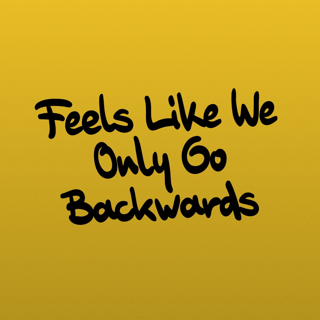 Feels Like We Only Go Backwards — cover art